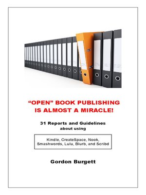 cover image of "Open" Book Publishing is Almost a Miracle! (31 reports and guidelines)